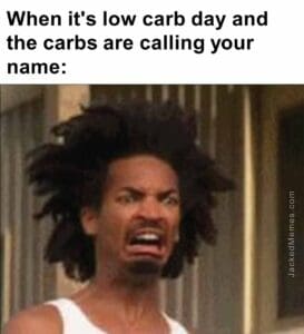 When it's low carb day and the carbs are calling your name