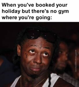 When you've booked your holiday but there's no gym where you're going