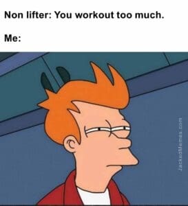 Non lifter you workout too much.  me