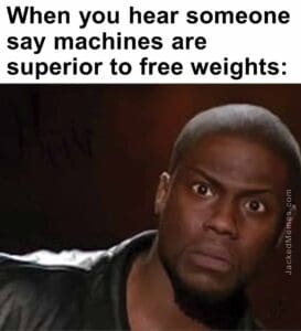 When you hear someone say machines are superior to free weights