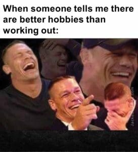 When someone tells me there are better hobbies than working out