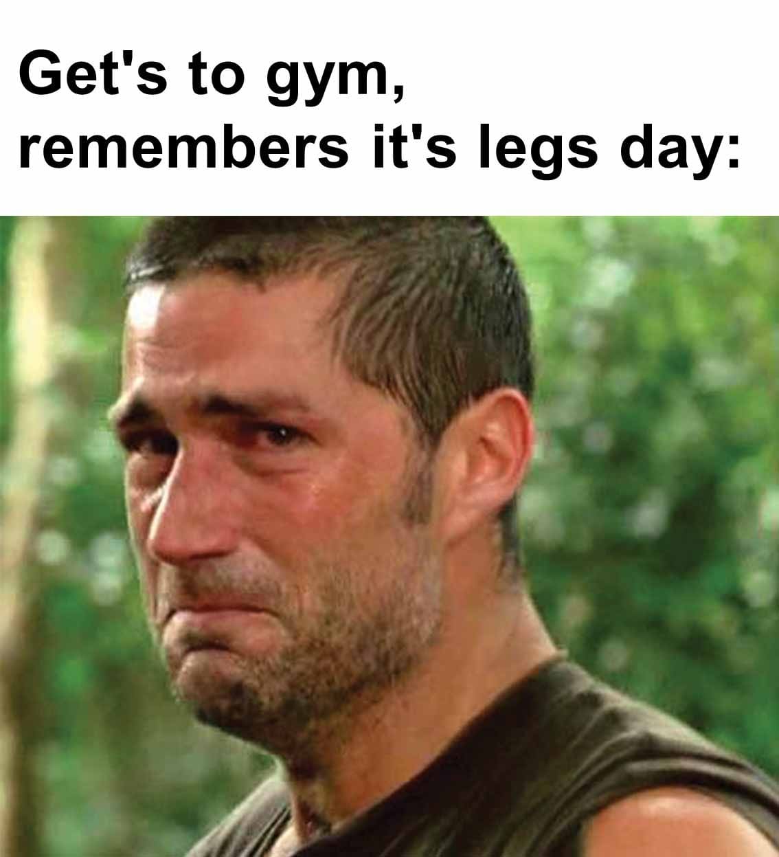 Get's to gym, remembers it's legs day