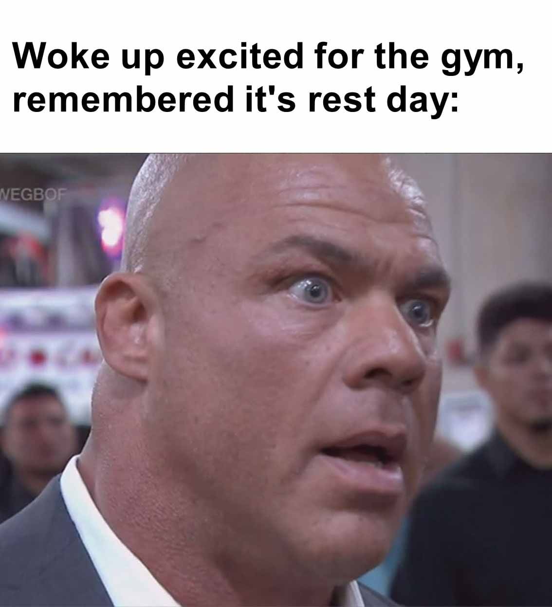 Woke up excited for the gym, remembered it's rest day