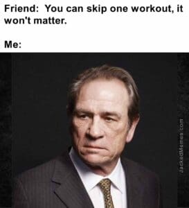 Friend  you can skip one workout