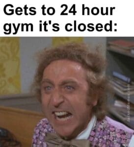 Gets to 24 hour gym it's closed