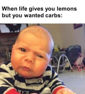 When life gives you lemons but you wanted carbs