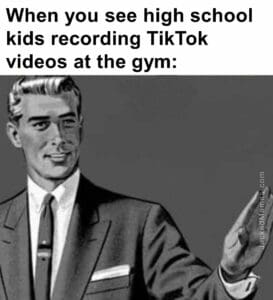 When you see high school kids recording tiktok videos at the gym