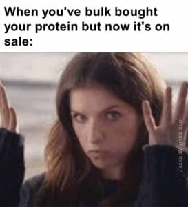 When you've bulk bought your protein but now it's on sale