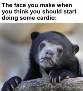 The face you make when you think you should start doing some cardio