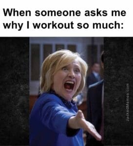 When someone asks me why i workout so much