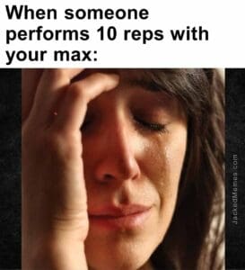 When someone performs 10 reps with your max