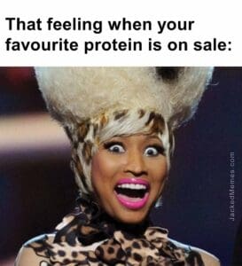 That feeling when your favourite protein is on sale