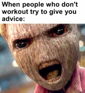 When people who don't workout try to give you advice