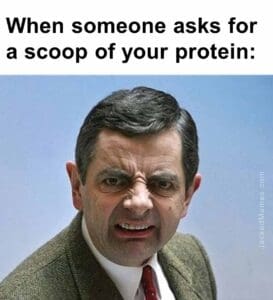 When someone asks for a scoop of your protein