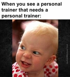 When you see a personal trainer that needs a personal trainer