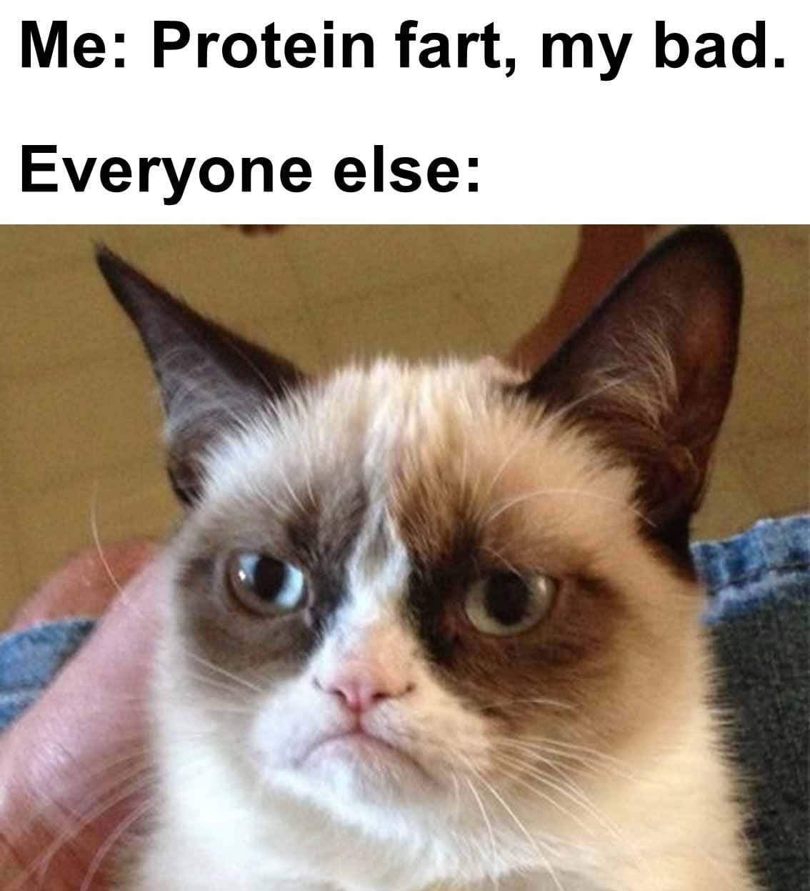 Me protein fart, my bad.  everyone else