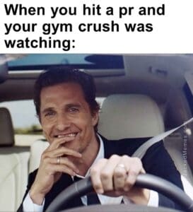 When you hit a pr and your gym crush was watching