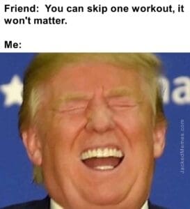 Friend  you can skip one workout