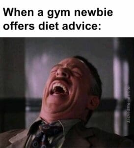 When a gym newbie offers diet advice