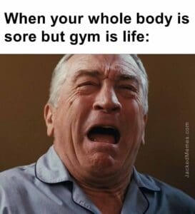 When your whole body is sore but gym is life