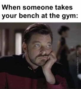 When someone takes your bench at the gym