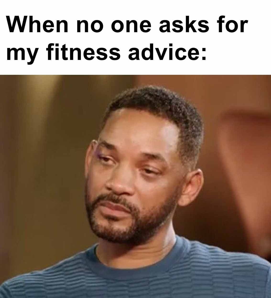 When no one asks for my fitness advice