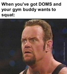 When you've got doms and your gym buddy wants to squat