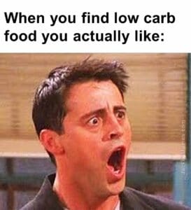 When you find low carb food you actually like