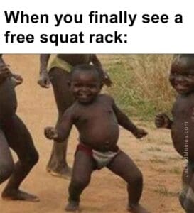 When you finally see a free squat rack