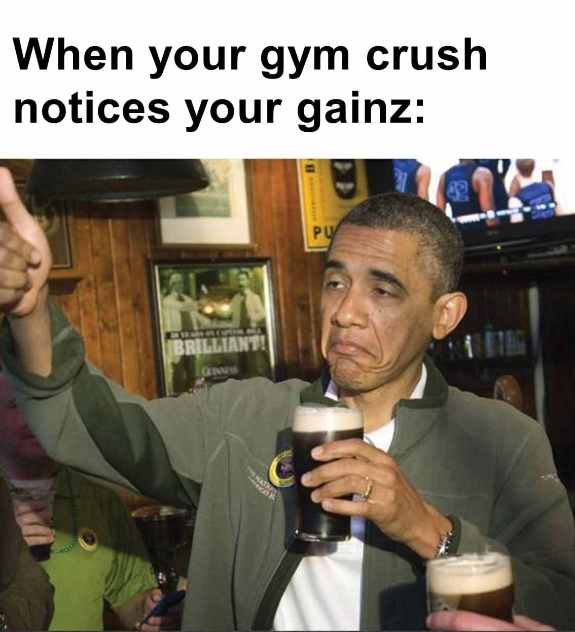 When your gym crush notices your gainz