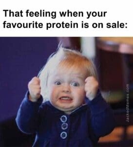 That feeling when your favourite protein is on sale