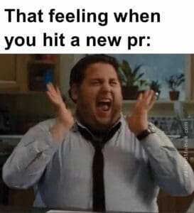 That feeling when you hit a new pr