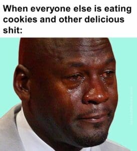 When everyone else is eating cookies and other delicious shit