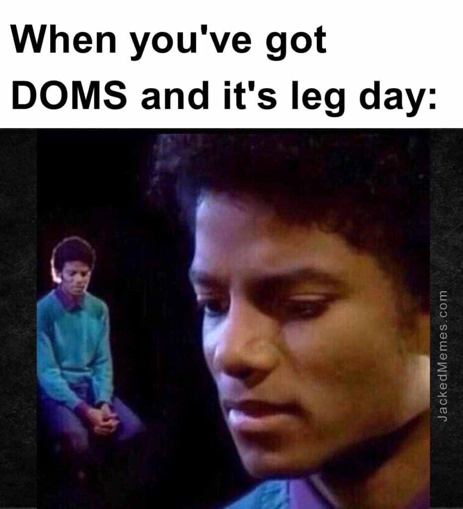 When you've got doms and it's leg day