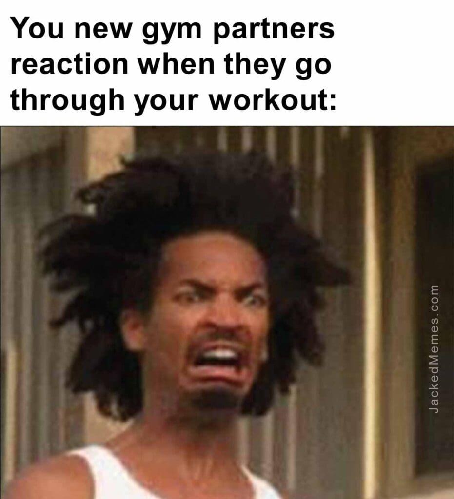 You new gym partners reaction when they go through your workout