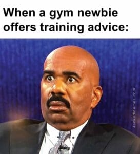 When a gym newbie offers training advice