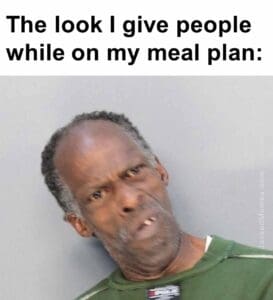 The look i give people while on my meal plan