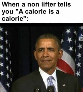 When a non lifter tells you a calorie is a calorie