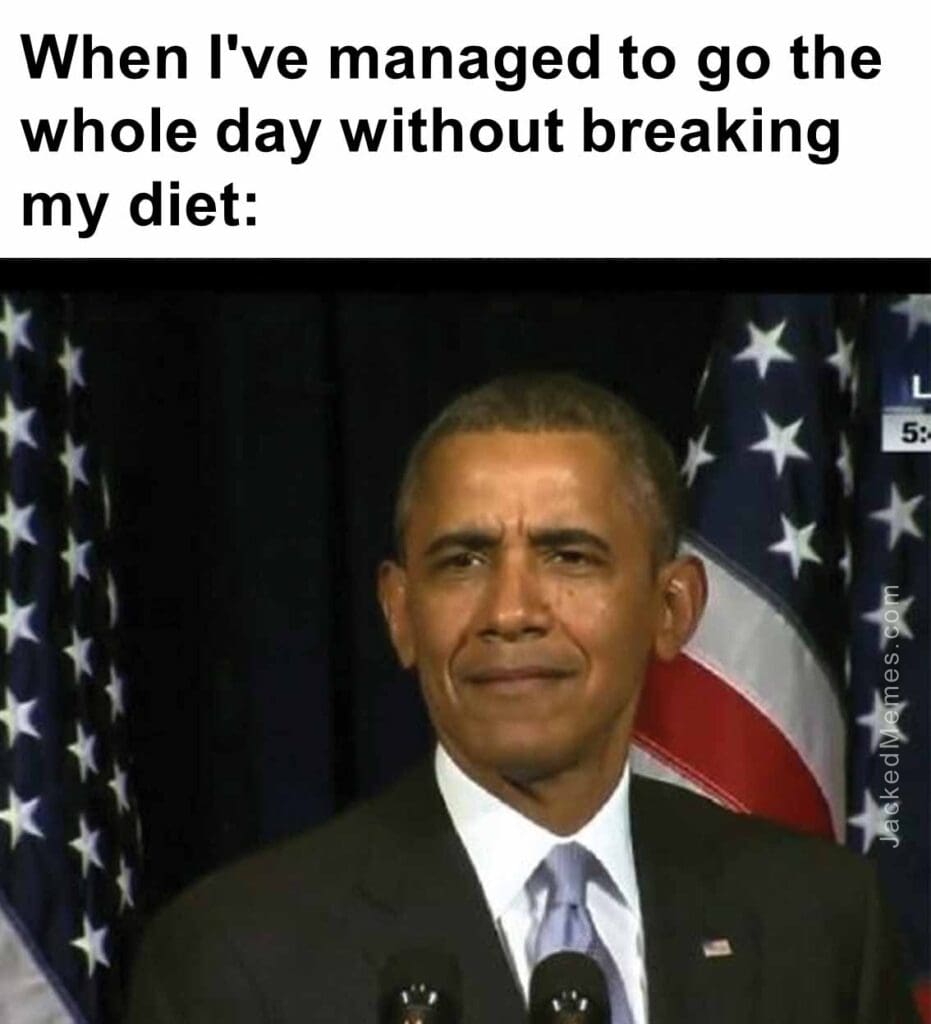 When i've managed to go the whole day without breaking my diet