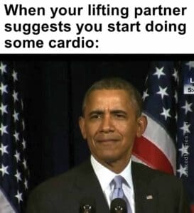 When your lifting partner suggests you start doing some cardio