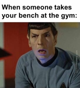 When someone takes your bench at the gym