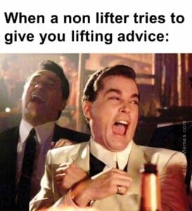 When a non lifter tries to give you lifting advice