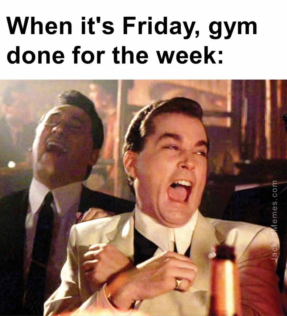 When it's friday, gym done for the week