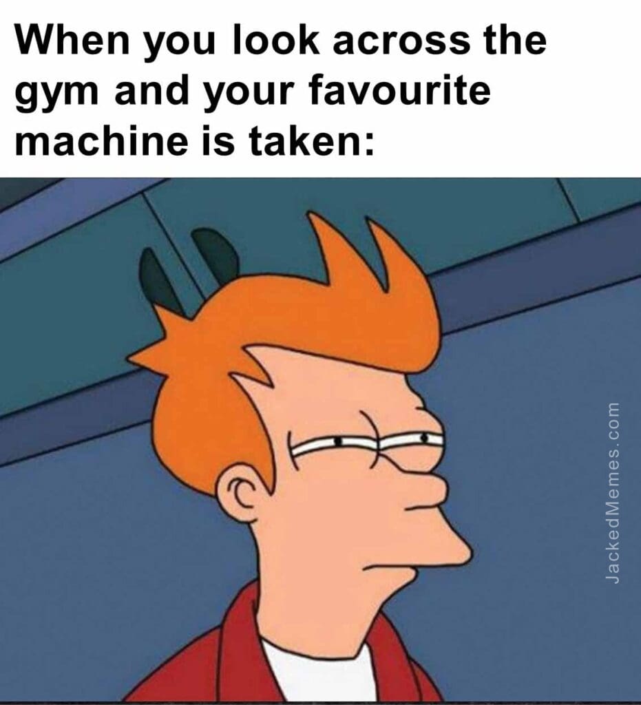 When you look across the gym and your favourite machine is taken