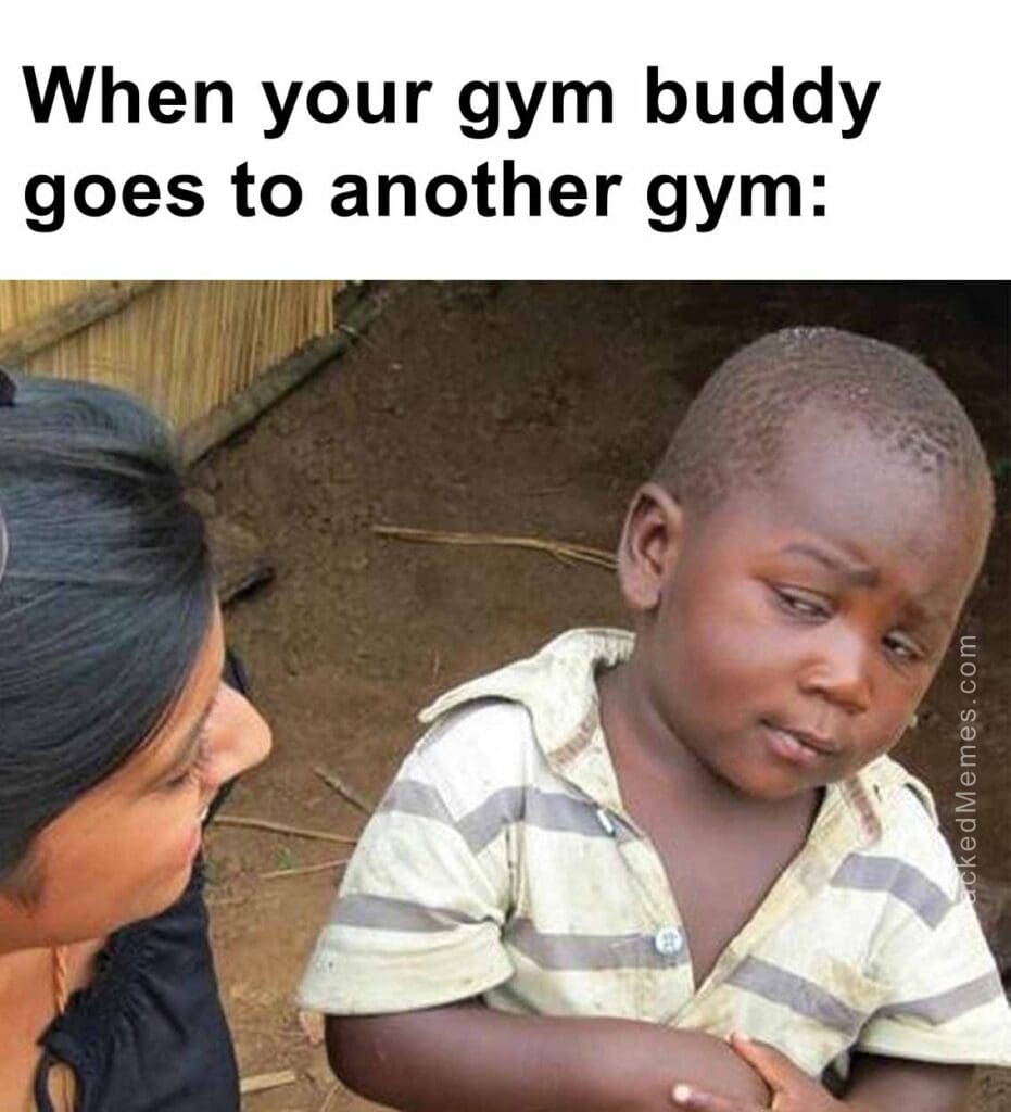 When your gym buddy goes to another gym