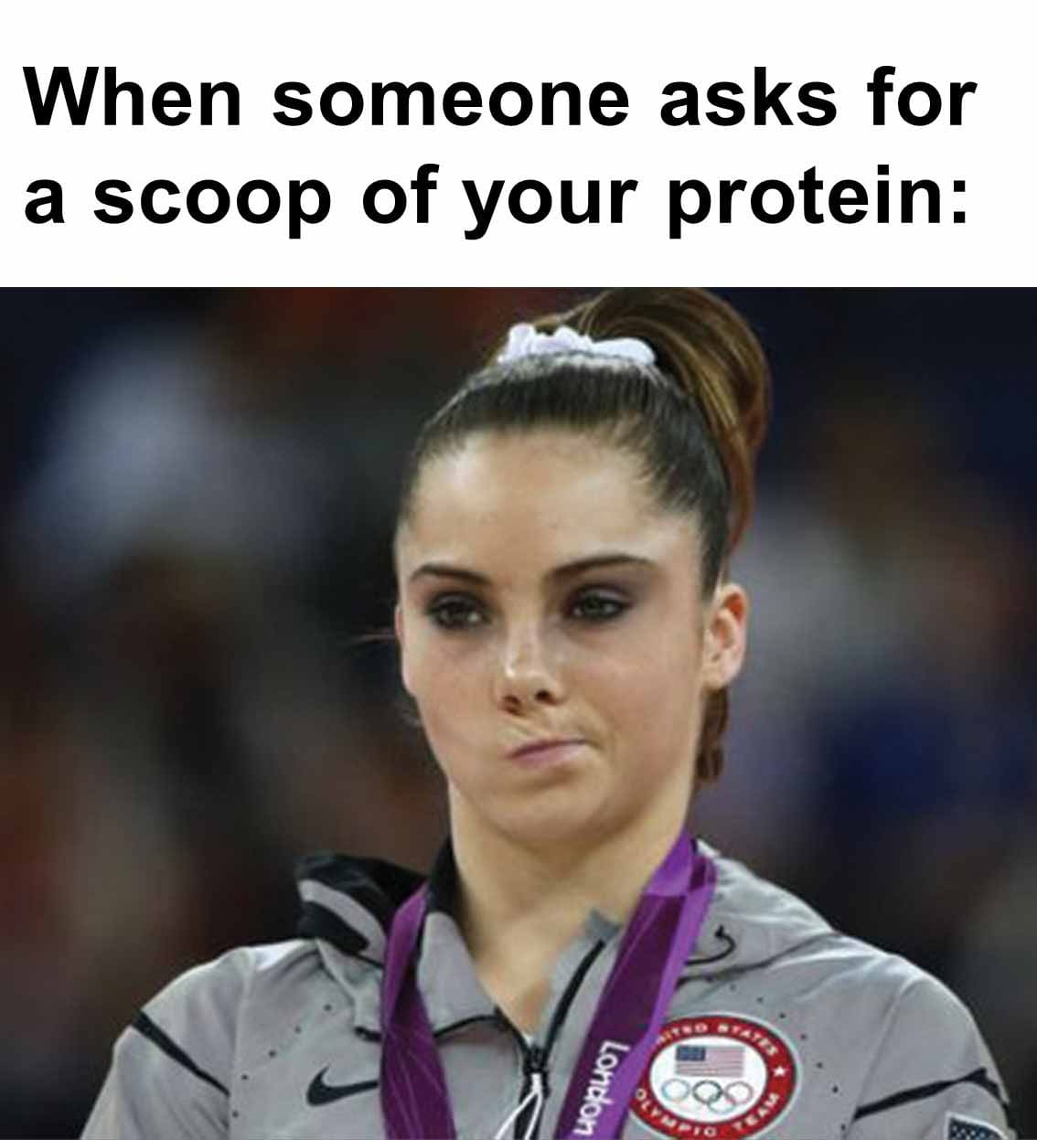 When someone asks for a scoop of your protein