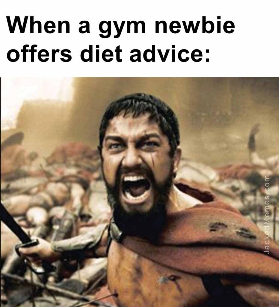 When a gym newbie offers diet advice