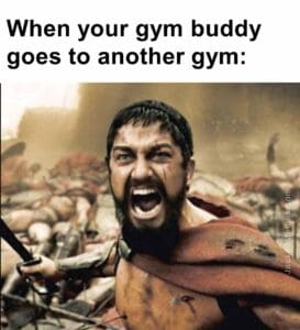 When your gym buddy goes to another gym