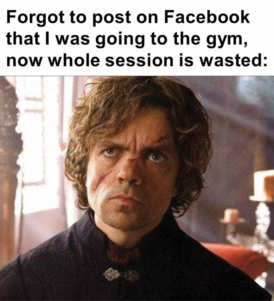 Forgot to post on facebook that i was going to the gym, now whole session is wasted