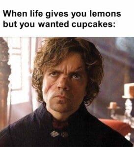 When life gives you lemons but you wanted cupcakes